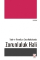 TÜRK VE AMERİKAN CEZA HUK.ZORUNLULUK HALİ /B