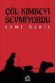 Çöl Kimseyi Sevmiyordu