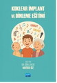 Koklear İmplant ve Dinleme Eğitimi