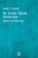 Bir İmkan Olarak Modernite: Weber ve Habermas