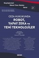 Ceza Hukukunda Robot, Yapay Zeka ve Yeni Teknolojiler