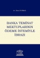 Banka Teminat Mektuplarının Ödeme İstemiyle İbrazı