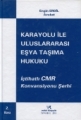 Karayolu ile Uluslararası Eşya Taşıma Hukuku