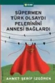 Süpermen Türk Olsaydı Pelerinini Annesi Bağlardı