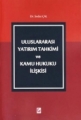 Uluslararası Yatırım Tahkimi ve Kamu Hukuku İlişkisi