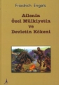  Ailenin Özel Mülkiyetin ve Devletin Kökeni