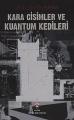 Kara Cisimler ve Kuantum Kedileri (Ciltli)