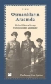 Osmanlıların Arasında - Birinci Dünya Savaşı Türkiyesi'nden Günlükler