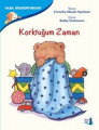 Korktuğum Zaman - Nasıl Hissediyorum?