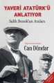Yaveri Atatürk'ü Anlatıyor
