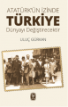 Atatürk'ün İzinden Türkiye Dünyayı Değiştirecek