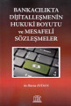 Bankacılıkta Dijitalleşmenin Hukuki Boyutu ve Mesafeli Sözleşmeler