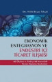 Ekonomik Entegrasyon Ve Endüstri İçi Ticaret İlişkisi - Ab Ülkeleri Ve Türkiye-Ab Arasındaki Ticaret Yapısının İncelenmesi