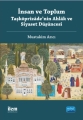 İnsan Ve Toplum: Taşköprîzâde’nin Ahlâk Ve Siyaset Düşüncesi