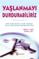 Yaşlanmayı Durdurabiliriz