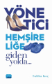Yönetici Hemşireliğe Giden Yolda Adım Adım…