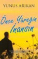  Önce Yüreğin İnansın