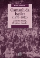 Osmanlı'da İşçiler: 1870-1922 Çalışma Hayatı, Örgütler, Grevler