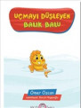 Uçmayı Düşleyen Balık Balu