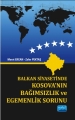 Balkan Siyasetinde Kosova’nın Bağımsızlık Ve Egemenlik Sorunu