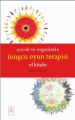 Çocuk Ve Ergenlerle Jungcu Oyun Terapisi El Kitabı - The Handbook Of Jungian Play Therapy With Children And Adolescents