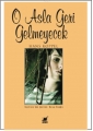 O Asla Geri Gelmeyecek