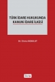 Türk İdare Hukukunda Kanuni İdare İlkesi