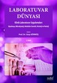 Laboratuvar Dünyası Klinik Laboratuvar Uygulamaları: Biyokimya, Mikrobiyoloji, Moleküler Genetik, Histoloji ve Patoloji