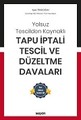 Tapu İptali – Tescil ve Düzeltme Davaları