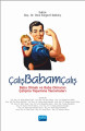 Çalışbabamçalış - Baba Olmak Ve Baba Olmanın Çalışma Yaşamına Yansımaları