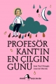 Profesör Kant'ın En Çılgın Günü - Küçük Filozoflar Dizisi 1