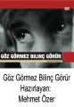 Göz Görmez Bilinç Görür