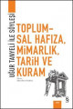 Toplumsal Hafıza, Mimarlık, Tarih ve Kuram