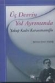  Üç Devrin Yol Ayrımında Yakup Kadri Karaosmanoğlu