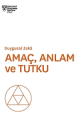 Amaç Anlam ve Tutku