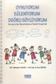 Oynuyorum Eğleniyorum Doğru Söylüyorum