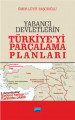  Yabancı Devletlerin Türkiye’yi Parçalama Planları