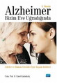 Alzheimer Bizim Eve Uğradığında - Aileler ve Bakım Verenler İçin Yaşam Rehberi
