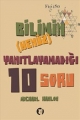 Bilimin (Henüz) Yanıtlayamadığı 10 Soru