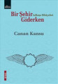 Bir Şehir Giderken - Lefkoşa Hikayeleri