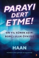 Parayı Dert Etme!-On Yıl Süren Borçluluk Öyküsü