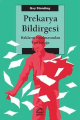 Prekarya Bildirgesi: Hakların Kısılmasından Yurttaşlığa