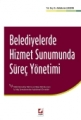 BELEDİYELERDE HİZMET SUNUMUNDA SÜREÇ YÖNETİMİ /B