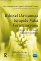 Bilişsel Davranışçı Terapide Vaka Formülasyonu - Zorlayıcı Ve Karmaşık Vakaların Tedavisi - Case Formulatıon In Cognıtıve Behavı