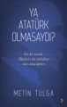 Ya Atatürk Olmasaydı?