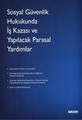  Sosyal Güvenlik Hukukunda İş Kazası ve Yapılacak Parasal Yardımlar