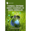 Tarımsal Üretimde Enerji Tasarrufu ve Enerji Verimliliği
