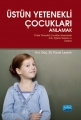 Üstün Yetenekli Çocukları Anlamak - Üstün Yetenekli Çocuklar Sarmalında Aile, Eğitim Sistemi Ve Toplum