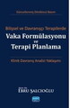 Bilişsel ve Davranışçı Terapilerde Vaka Formülasyonu Ve Terapi Planlama