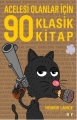 Acelesi Olanlar için 90 Klasik Kitap